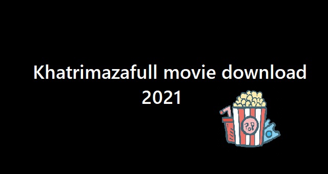 khatrimazafull movie download 2021 Header Image